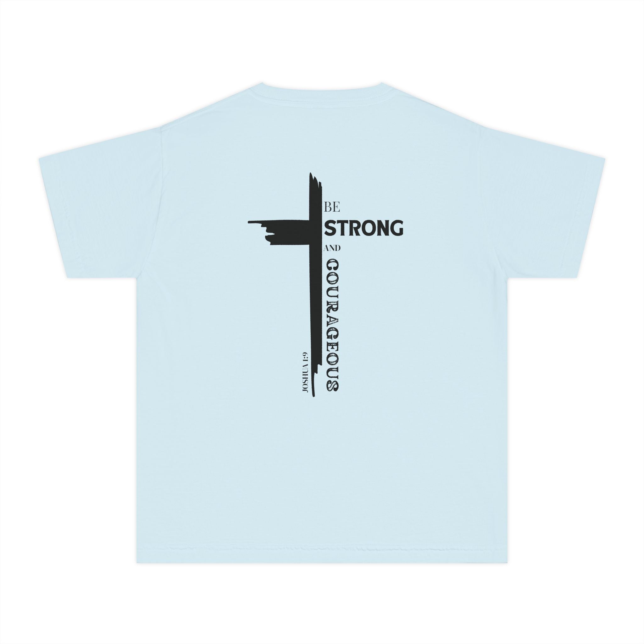 Youth- Be Strong and Courageous Unisex Garment-Dyed T-shirt
