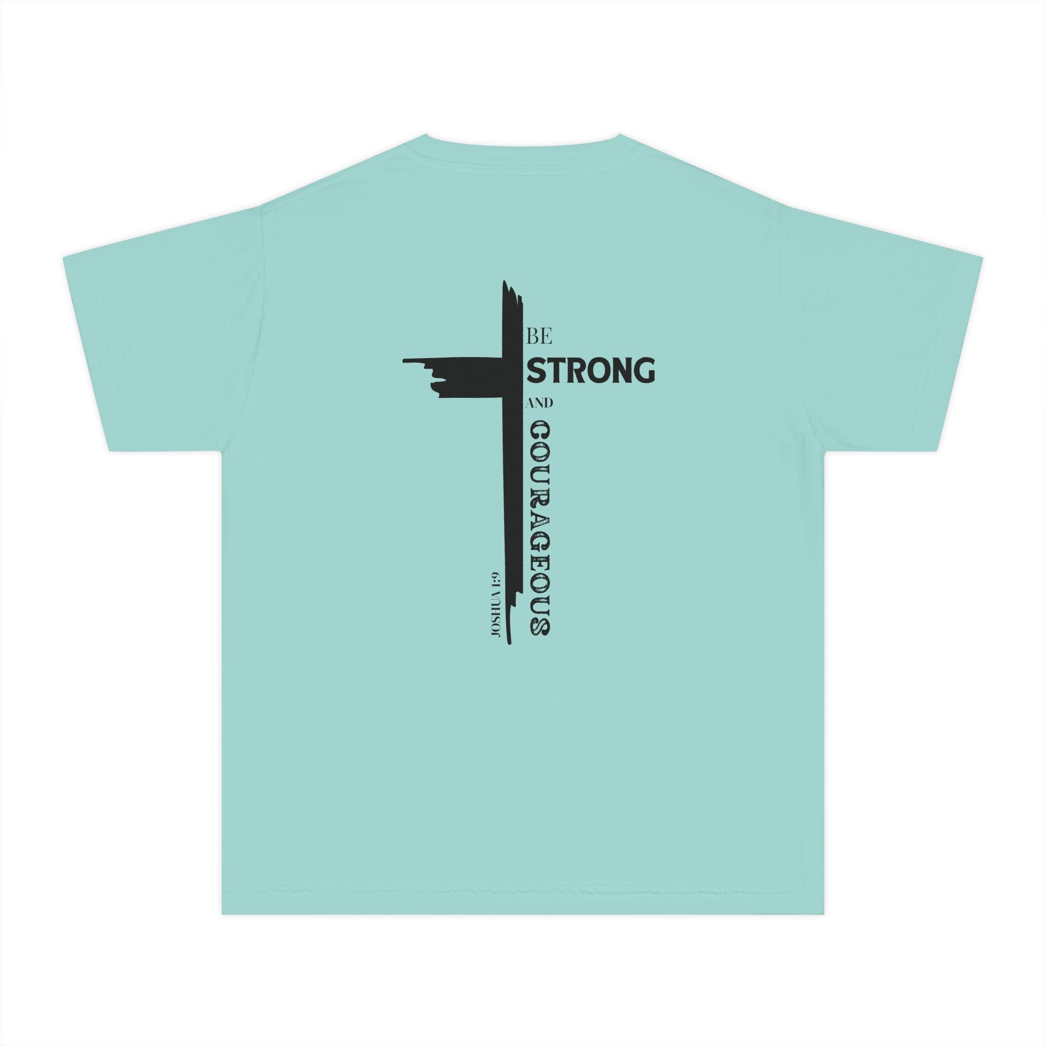 Youth- Be Strong and Courageous Unisex Garment-Dyed T-shirt