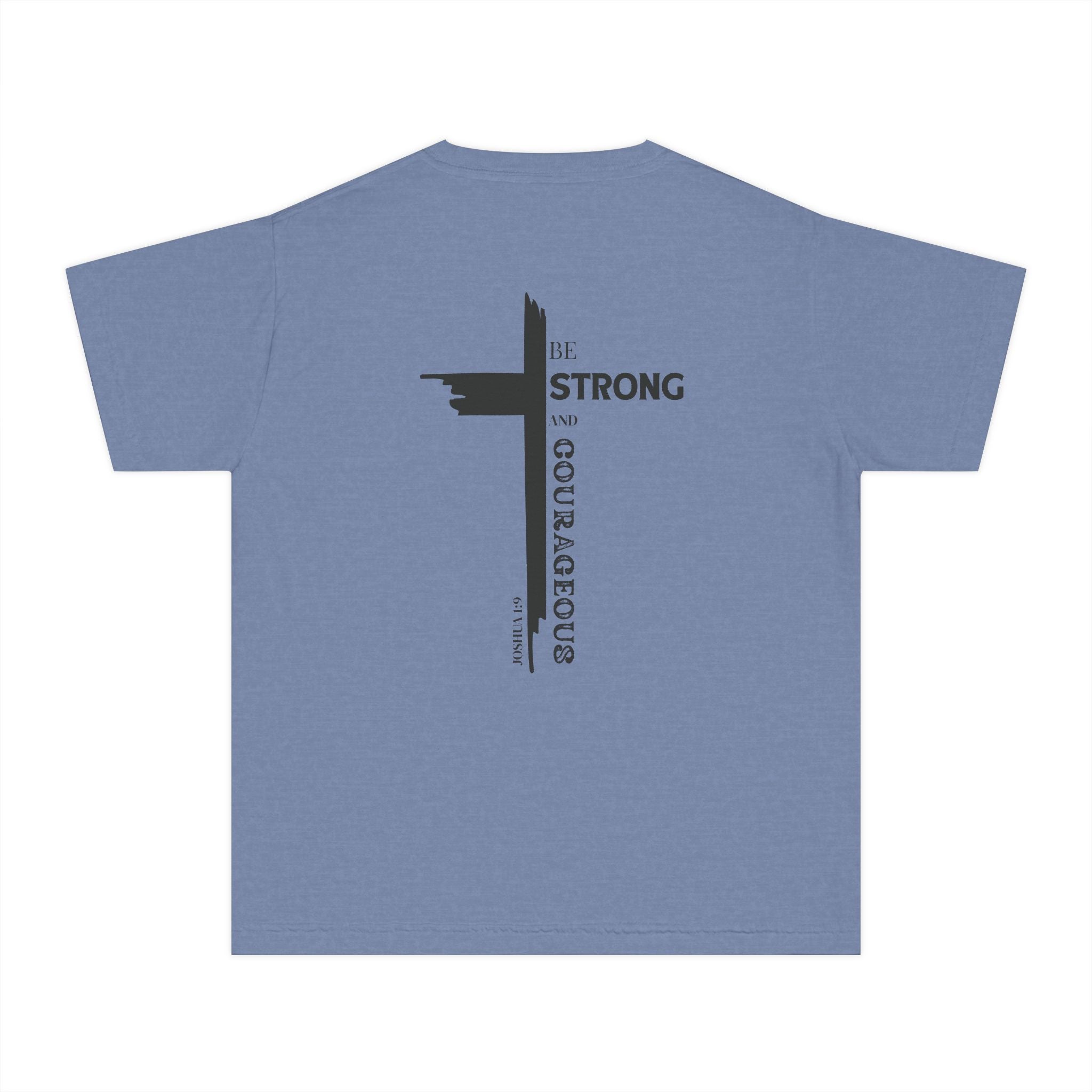 Youth- Be Strong and Courageous Unisex Garment-Dyed T-shirt