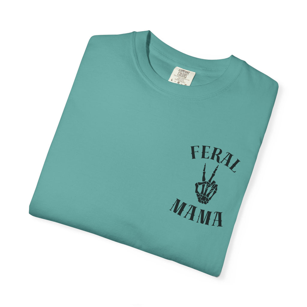 Comfort Colors—-Feral Mama T-Shirt