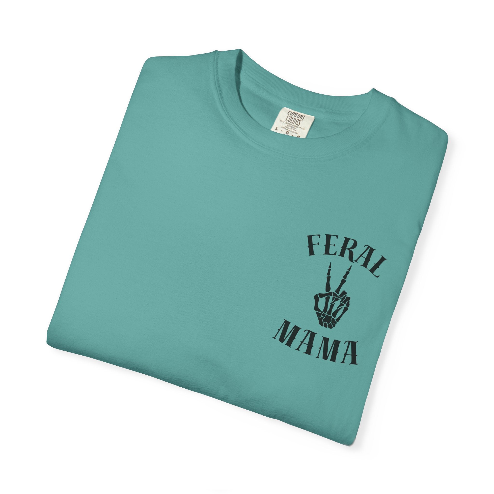 Comfort Colors—-Feral Mama T-Shirt