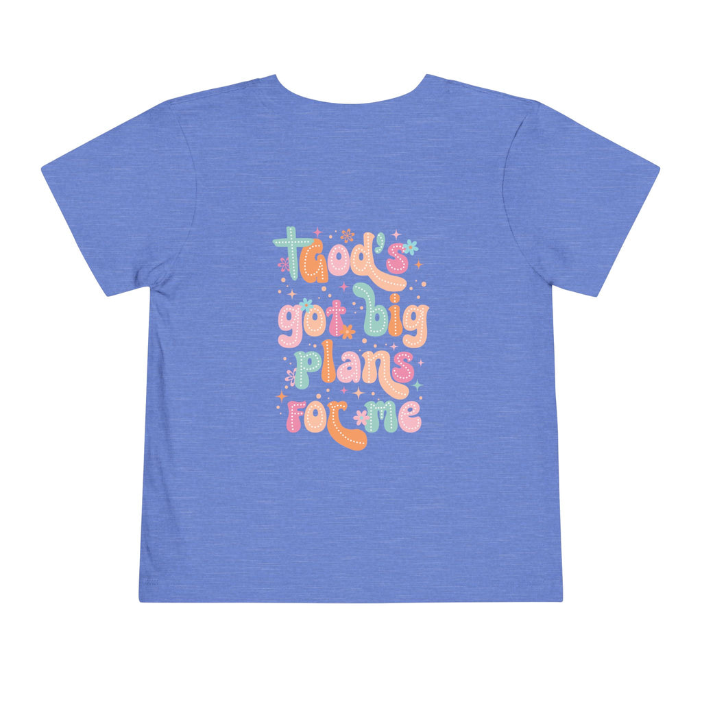 God’s Got Big Plans for Me Toddler Short Sleeve Tee