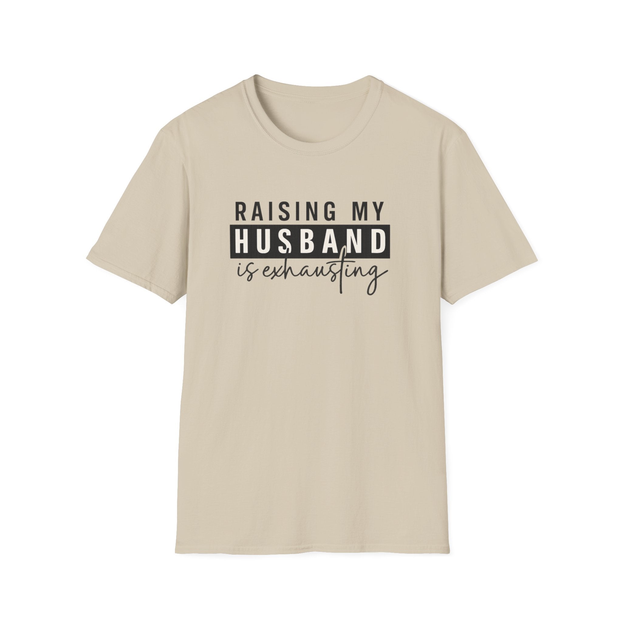 Raising My Husband Is Exhausting T-Shirt — Funny Mom Life Tee