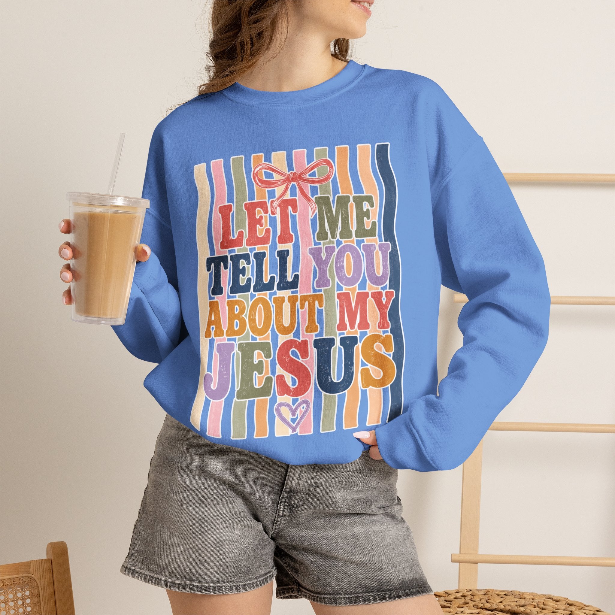 Let Me Tell You About My Jesus Sweatshirt — Colorful Christian Crewneck