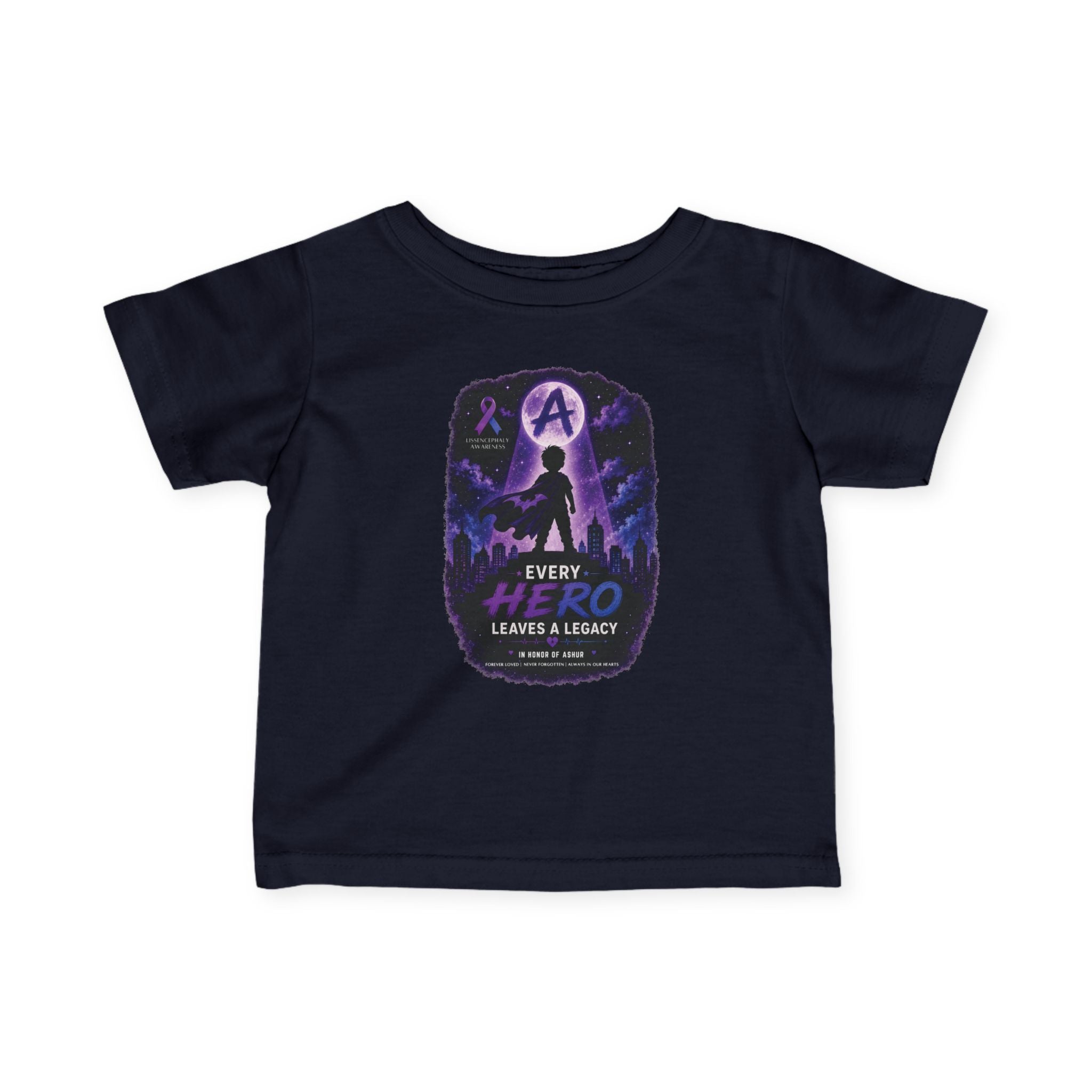 Every Hero Leaves a Legacy Infant T-Shirt - Ashur Fundraiser. FRONT DESIGN ONLY
