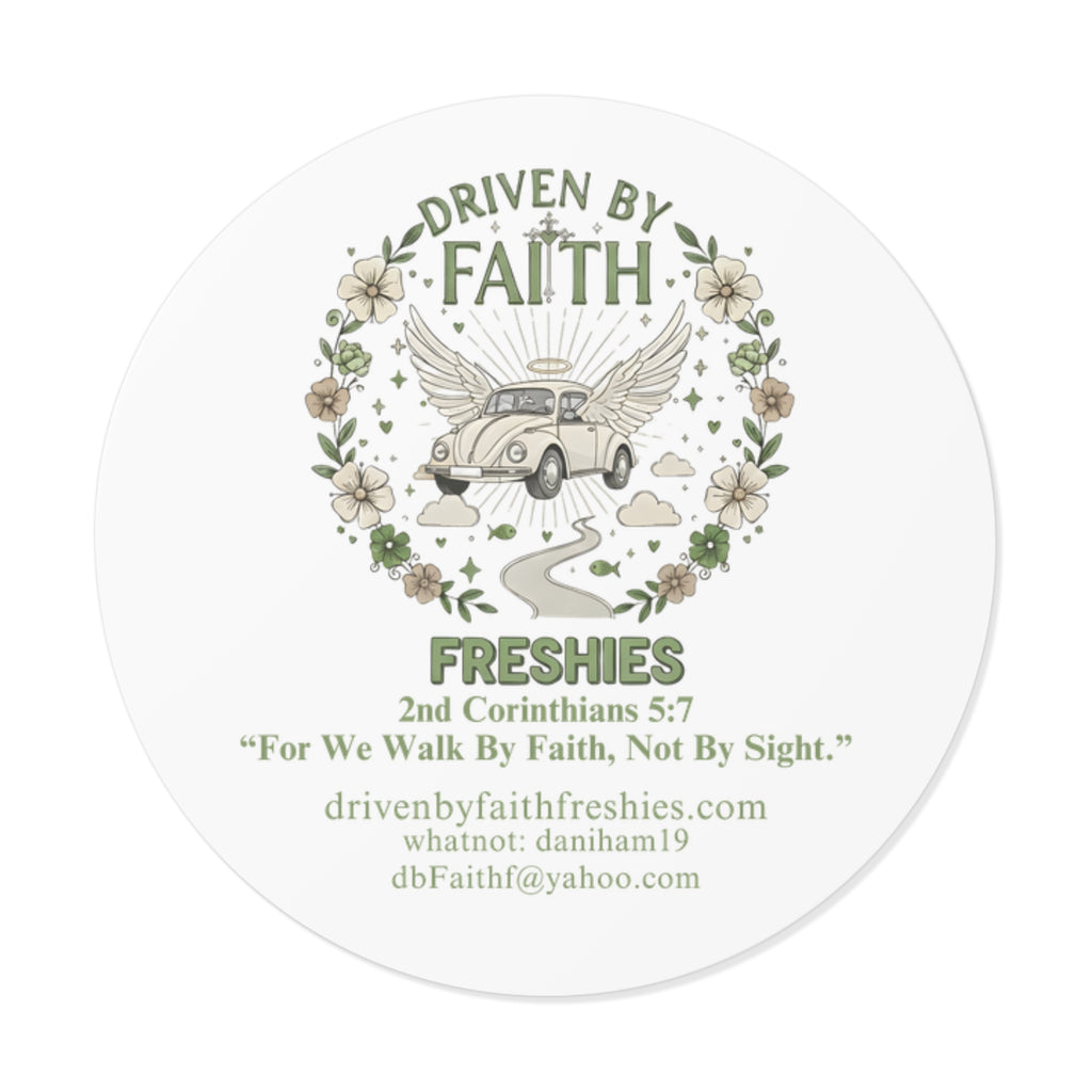 Driven By Faith Round Sticker — 'Freshies' Inspirational Vinyl Sticker with 2 Corinthians 5:7- Dani