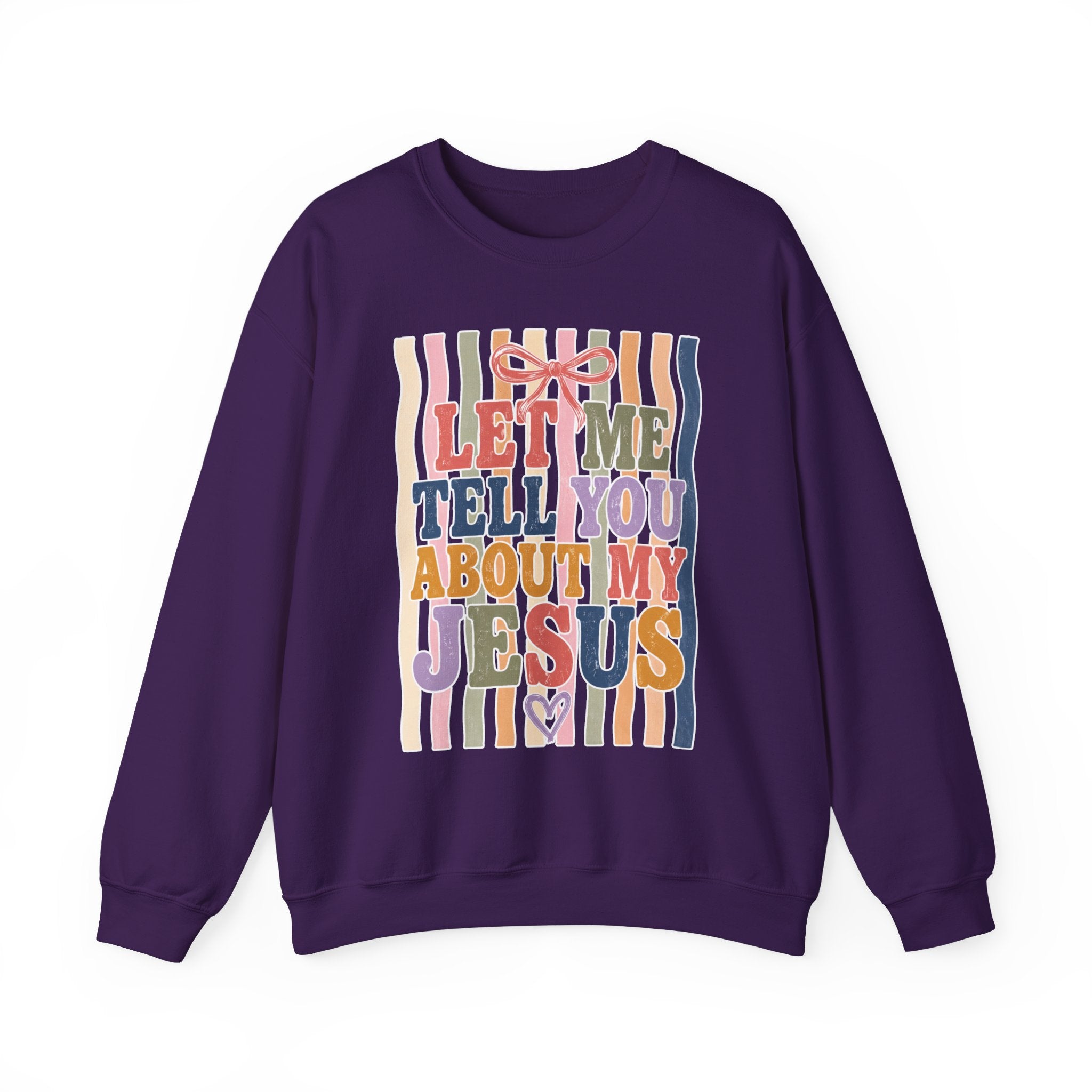 Let Me Tell You About My Jesus Sweatshirt — Colorful Christian Crewneck