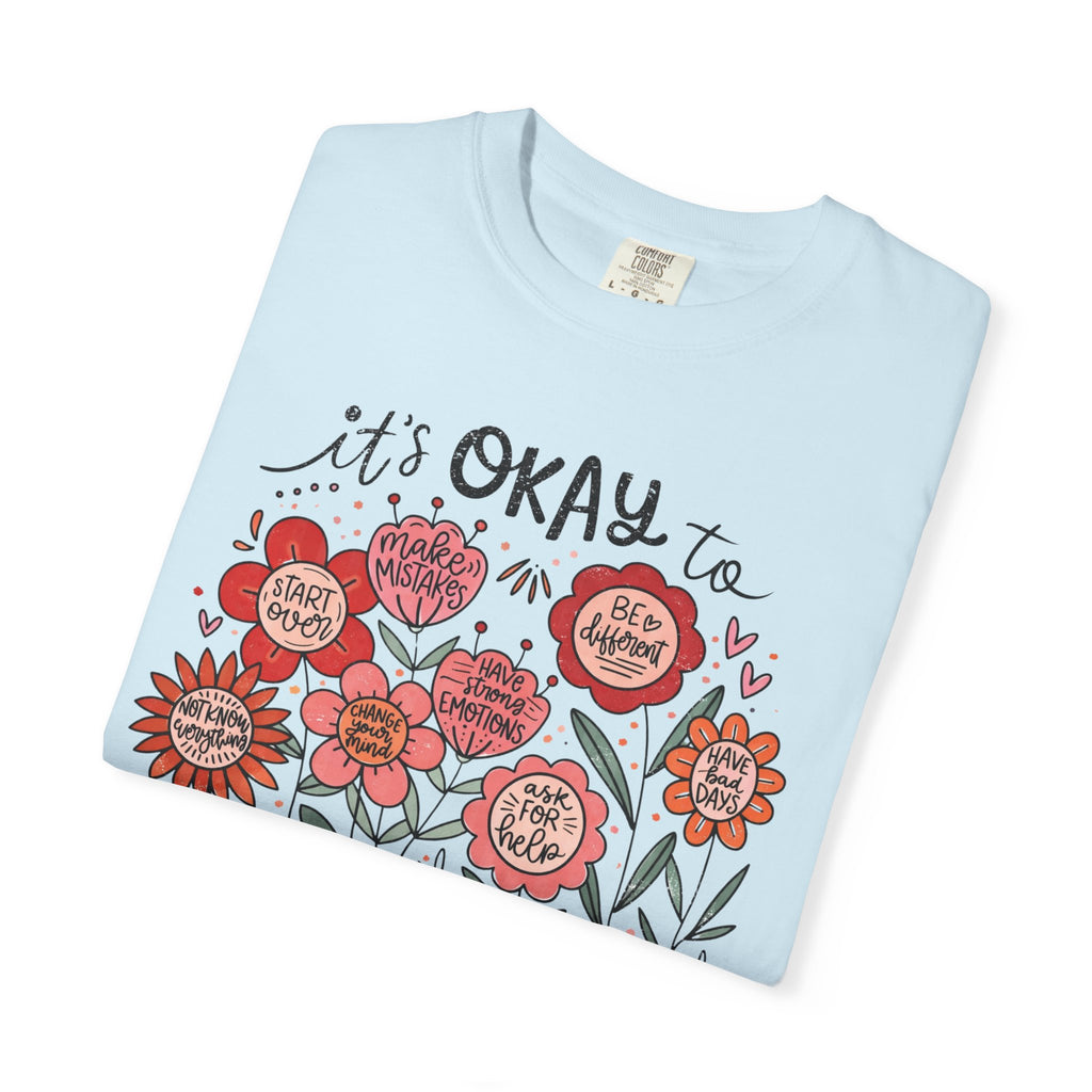 It's Okay to Bloom Floral T-Shirt — Positive Mental Health Shirt