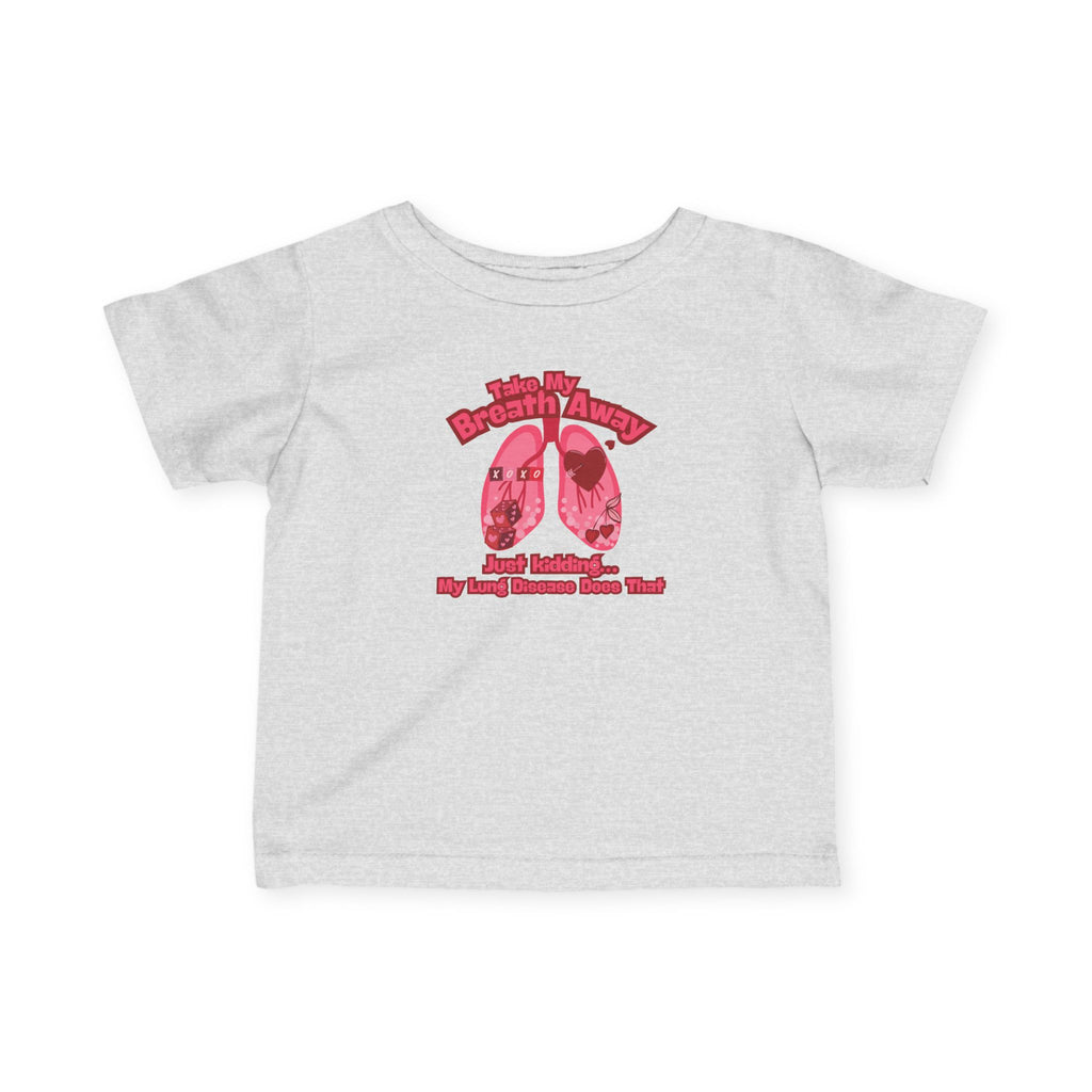 Infant Tee — Take My Breath Away- Lung Disease