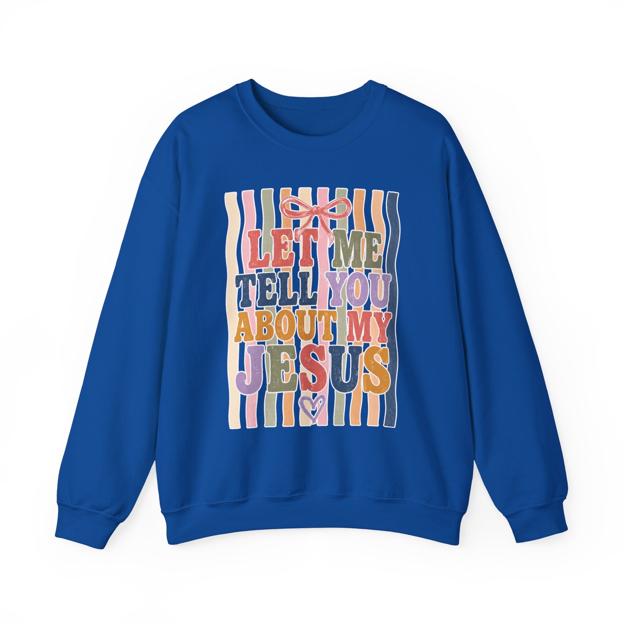 Let Me Tell You About My Jesus Sweatshirt — Colorful Christian Crewneck