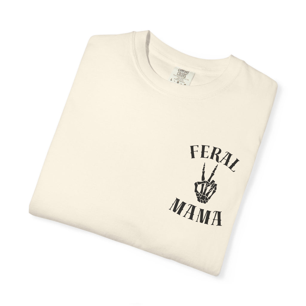 Comfort Colors—-Feral Mama T-Shirt