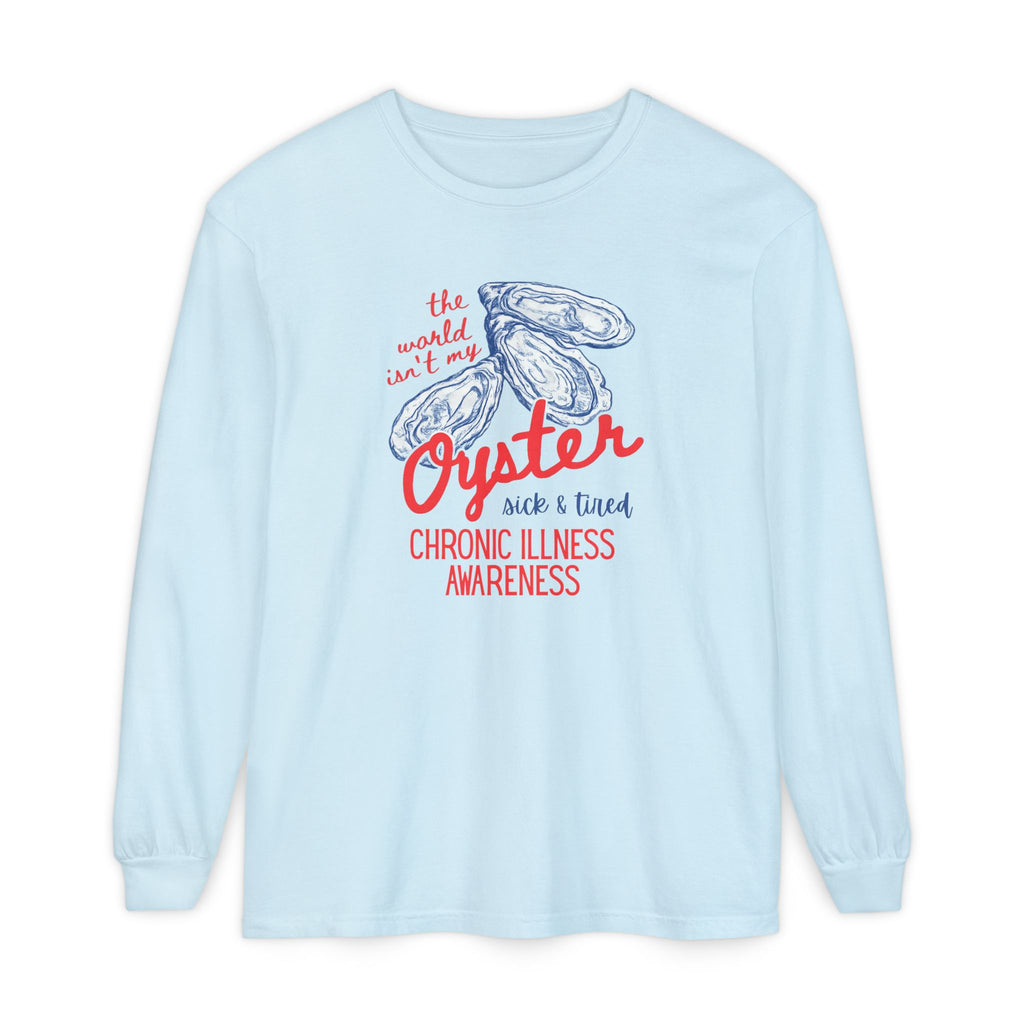 Long Sleeve T-Shirt — "The World Isn't My Oyster" Chronic Illness Awareness