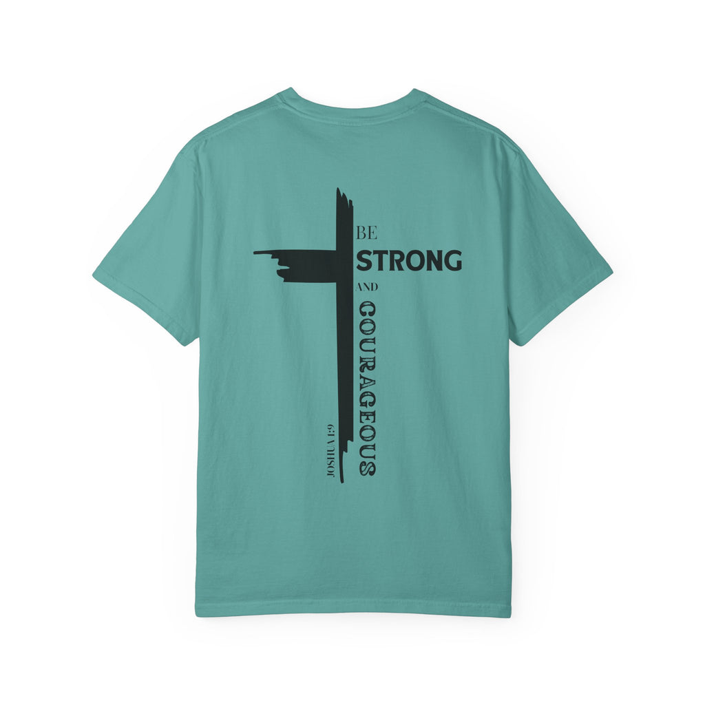 Graphic Tee - Be Strong and Courageous Unisex Garment-Dyed T-shirt
