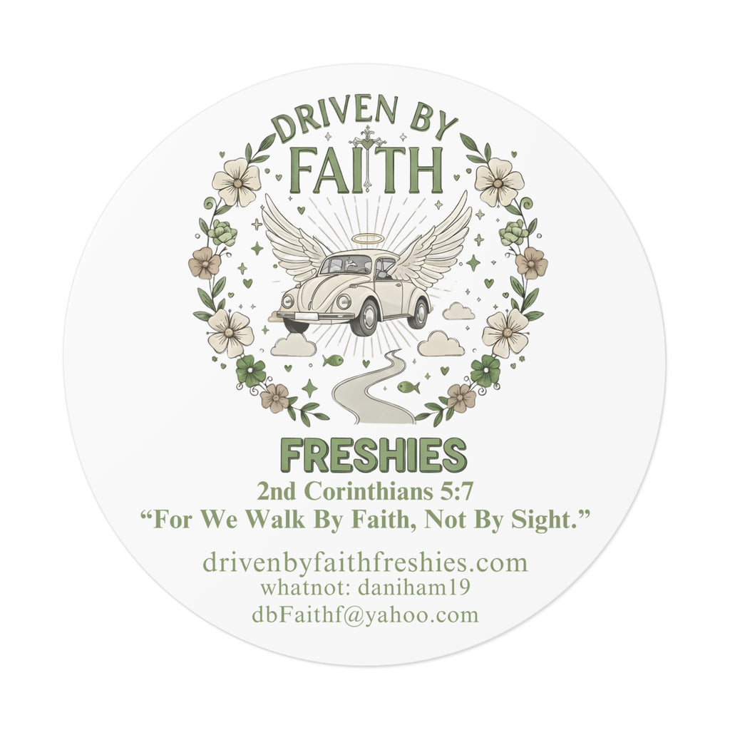 Driven By Faith Round Sticker — 'Freshies' Inspirational Vinyl Sticker with 2 Corinthians 5:7- Dani