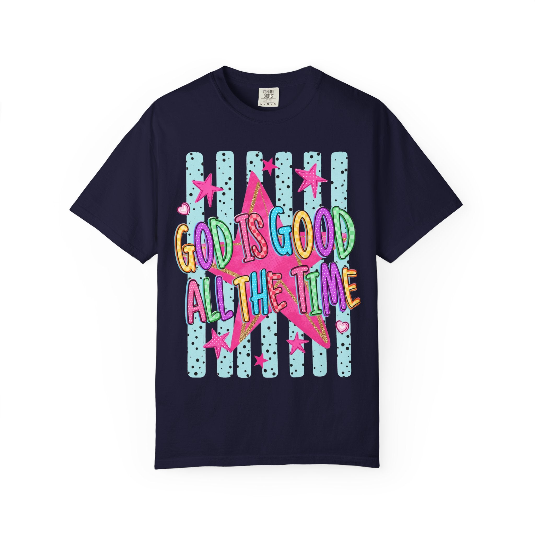 God Is Good All The Time T-Shirt — Bright Faith Graphic Tee