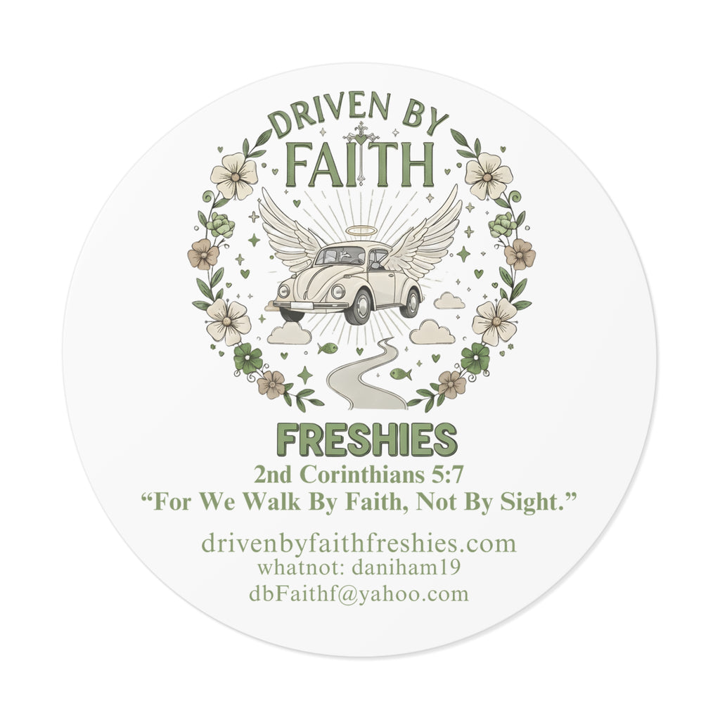 Driven By Faith Round Sticker — 'Freshies' Inspirational Vinyl Sticker with 2 Corinthians 5:7- Dani