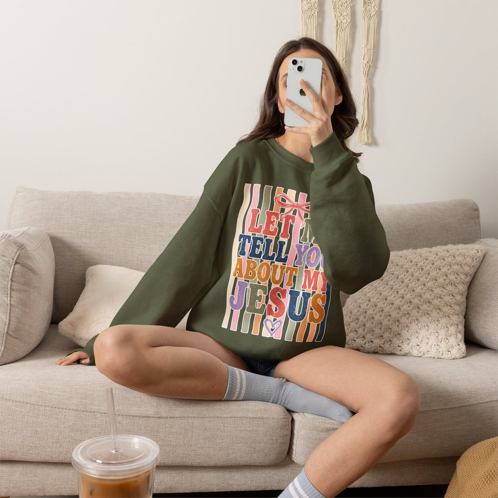 Let Me Tell You About My Jesus Sweatshirt — Colorful Christian Crewneck