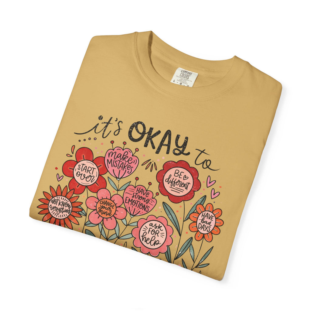 It's Okay to Bloom Floral T-Shirt — Positive Mental Health Shirt