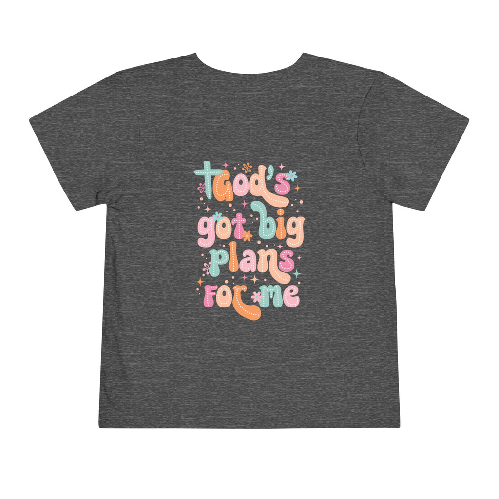 God’s Got Big Plans for Me Toddler Short Sleeve Tee