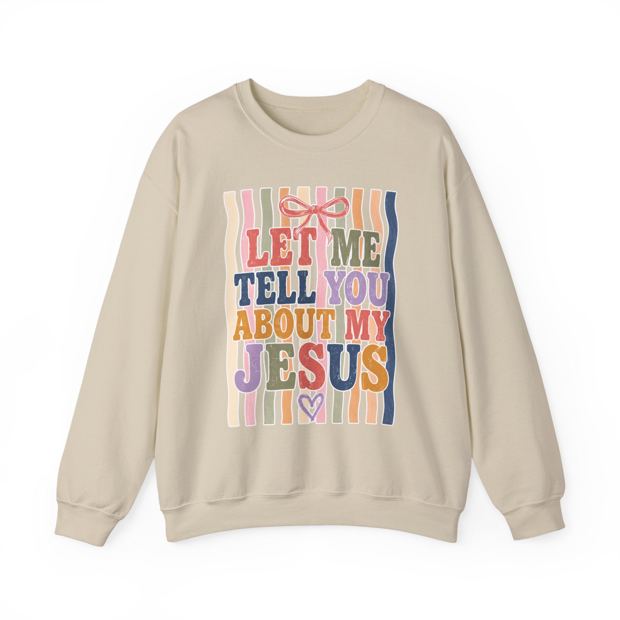 Let Me Tell You About My Jesus Sweatshirt — Colorful Christian Crewneck