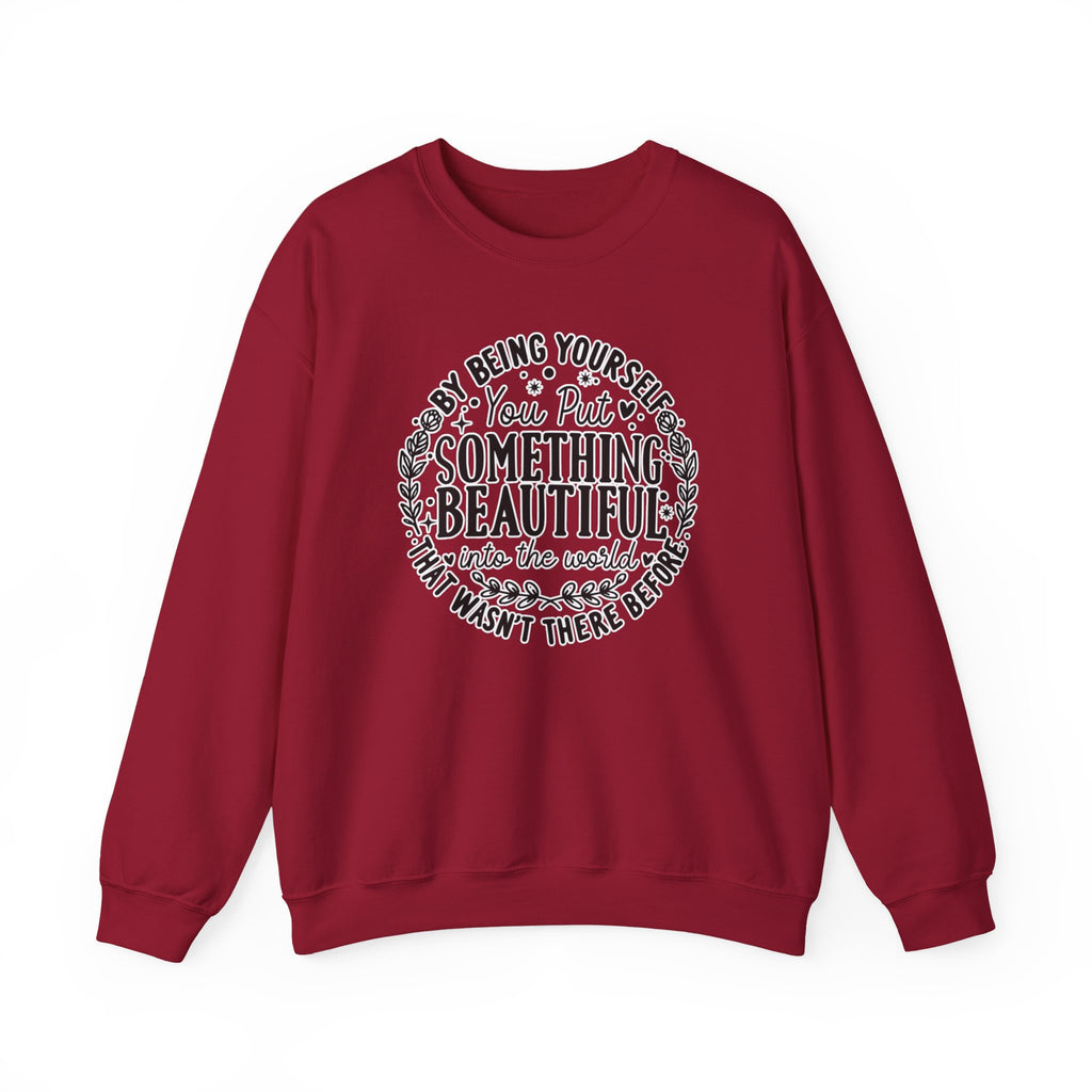 Inspirational Crewneck Sweatshirt — "By Being Yourself You Put Something Beautiful" Floral Quote