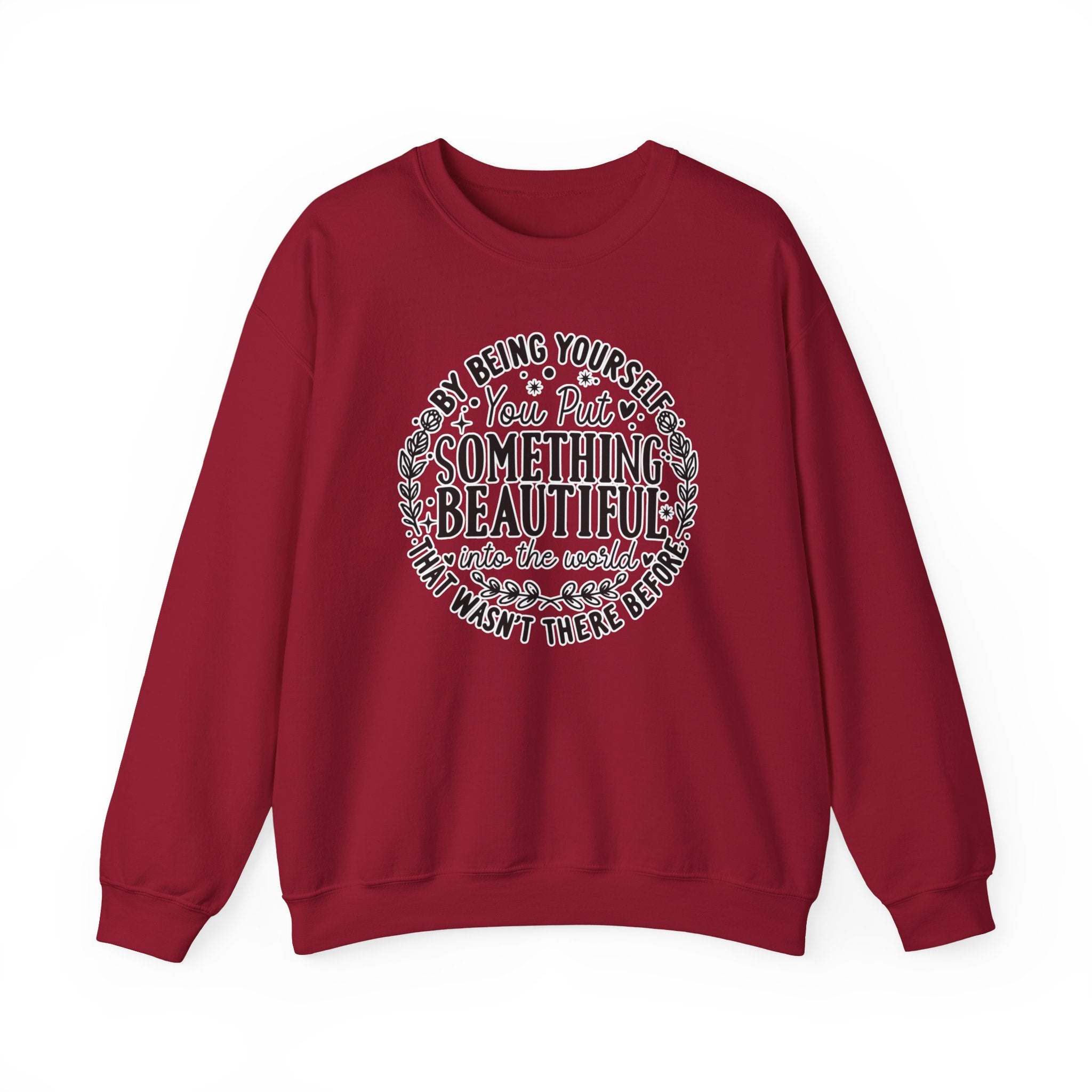 Inspirational Crewneck Sweatshirt — "By Being Yourself You Put Something Beautiful" Floral Quote