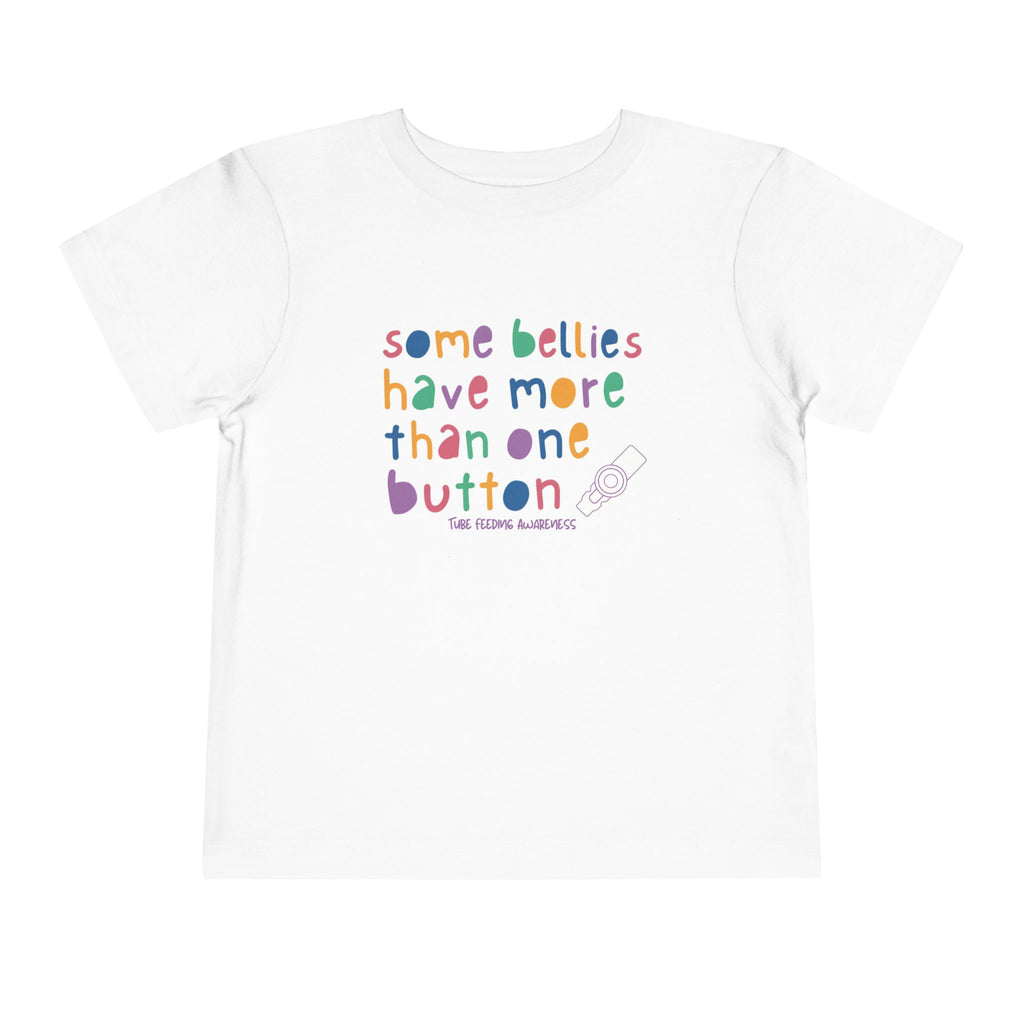 Tube Feeding Awareness Toddler Tee — "Some Bellies Have More Than One Button"