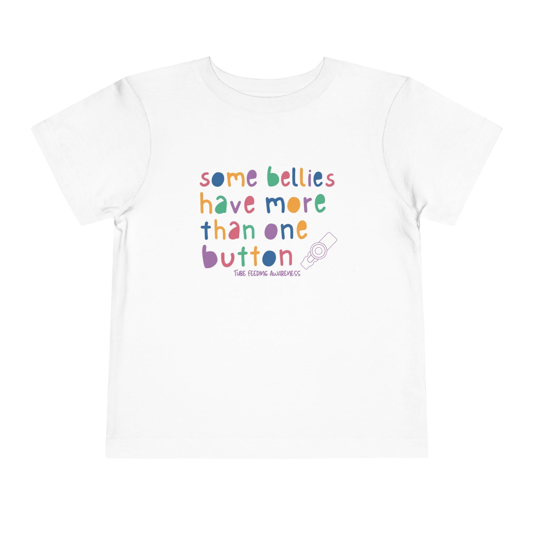 Tube Feeding Awareness Toddler Tee — "Some Bellies Have More Than One Button"