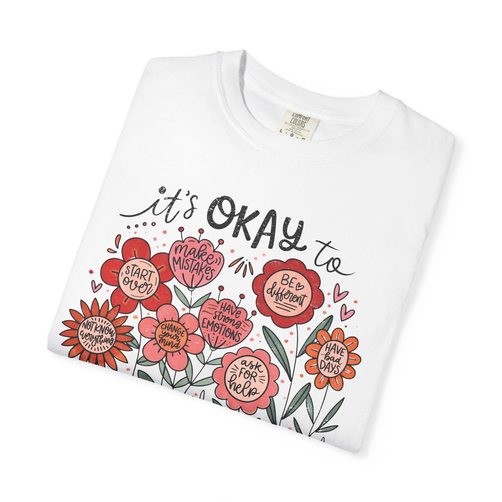 It's Okay to Bloom Floral T-Shirt — Positive Mental Health Shirt