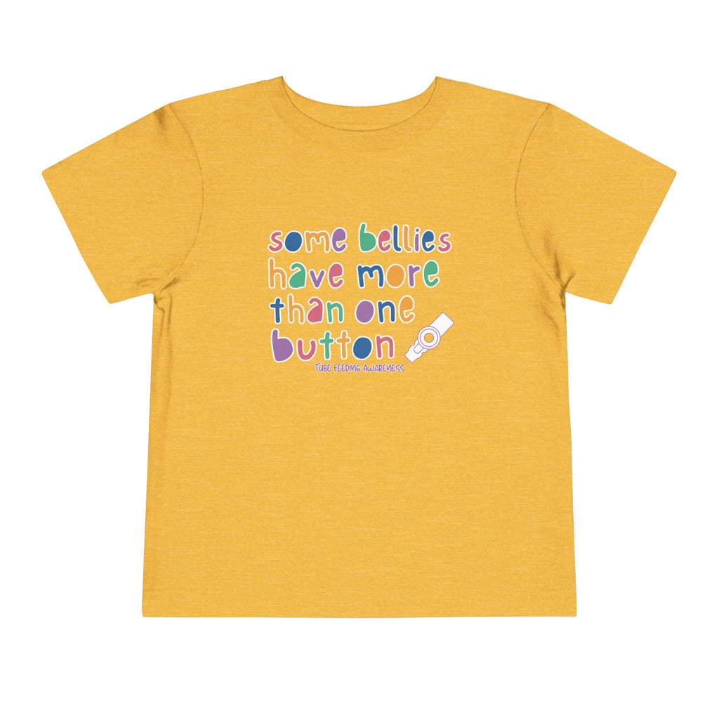Tube Feeding Awareness Toddler Tee — "Some Bellies Have More Than One Button"