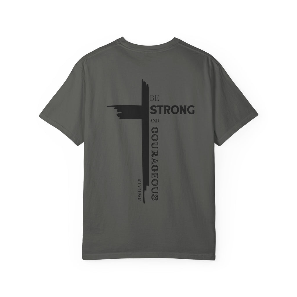 Graphic Tee - Be Strong and Courageous Unisex Garment-Dyed T-shirt