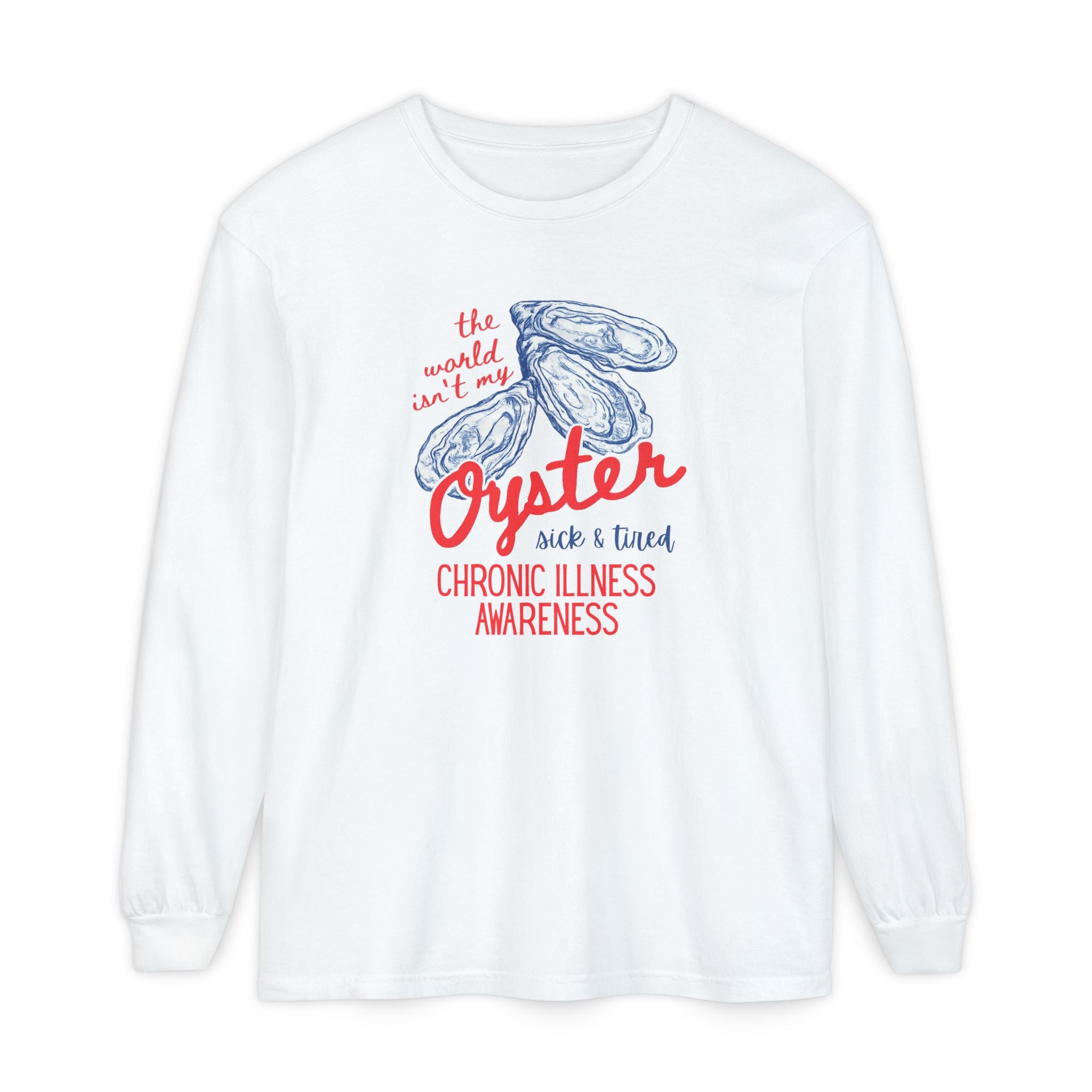 Long Sleeve T-Shirt — "The World Isn't My Oyster" Chronic Illness Awareness