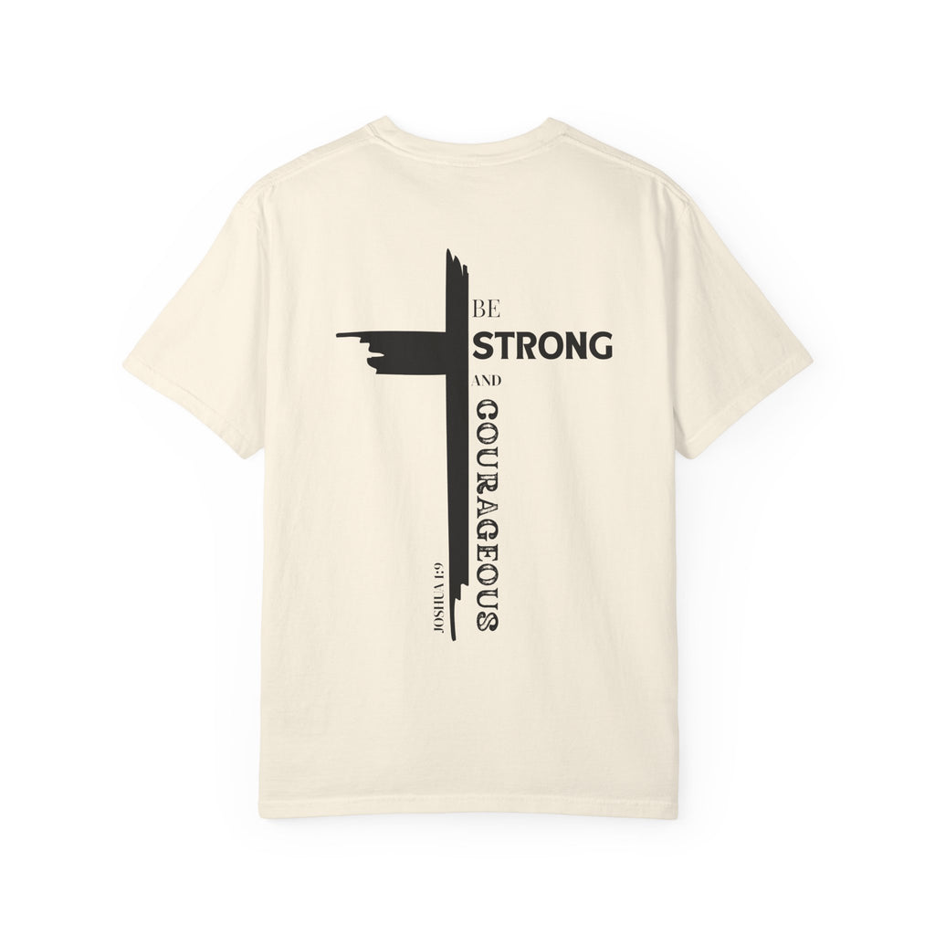 Graphic Tee - Be Strong and Courageous Unisex Garment-Dyed T-shirt