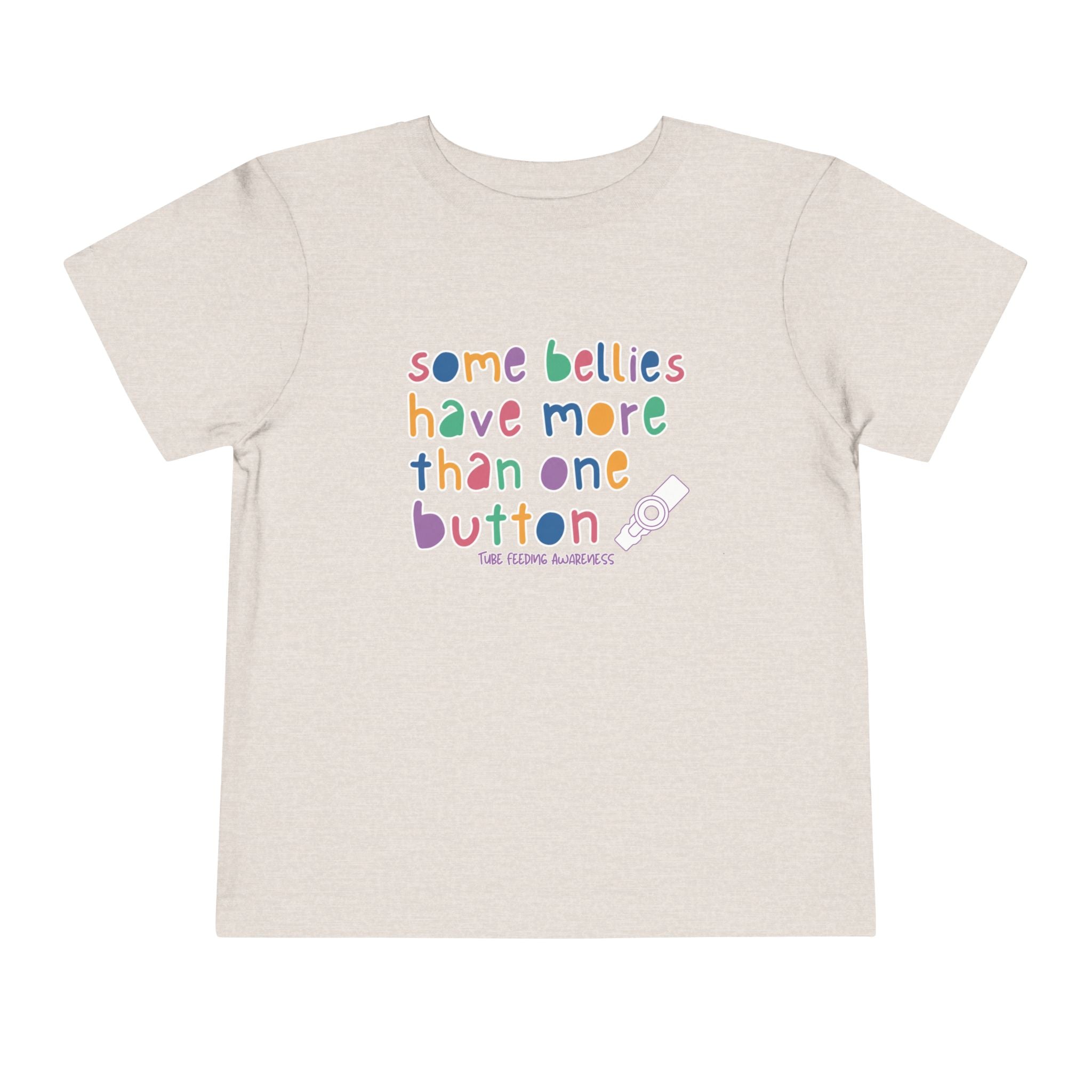 Tube Feeding Awareness Toddler Tee — "Some Bellies Have More Than One Button"