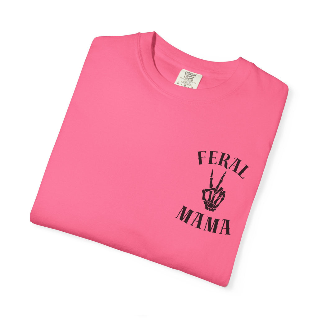 Comfort Colors—-Feral Mama T-Shirt