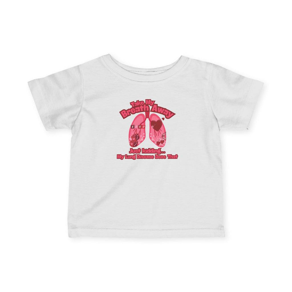 Infant Tee — Take My Breath Away- Lung Disease
