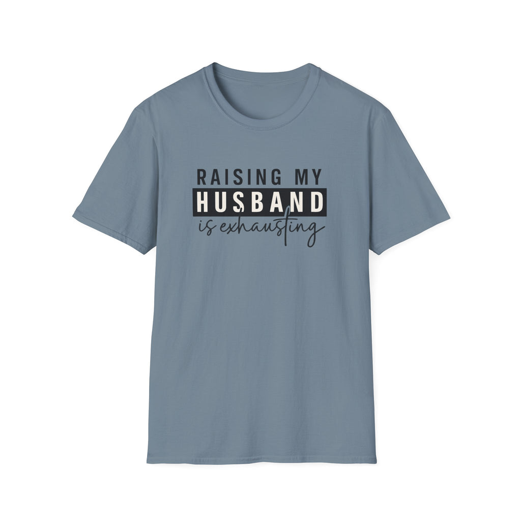 Raising My Husband Is Exhausting T-Shirt — Funny Mom Life Tee