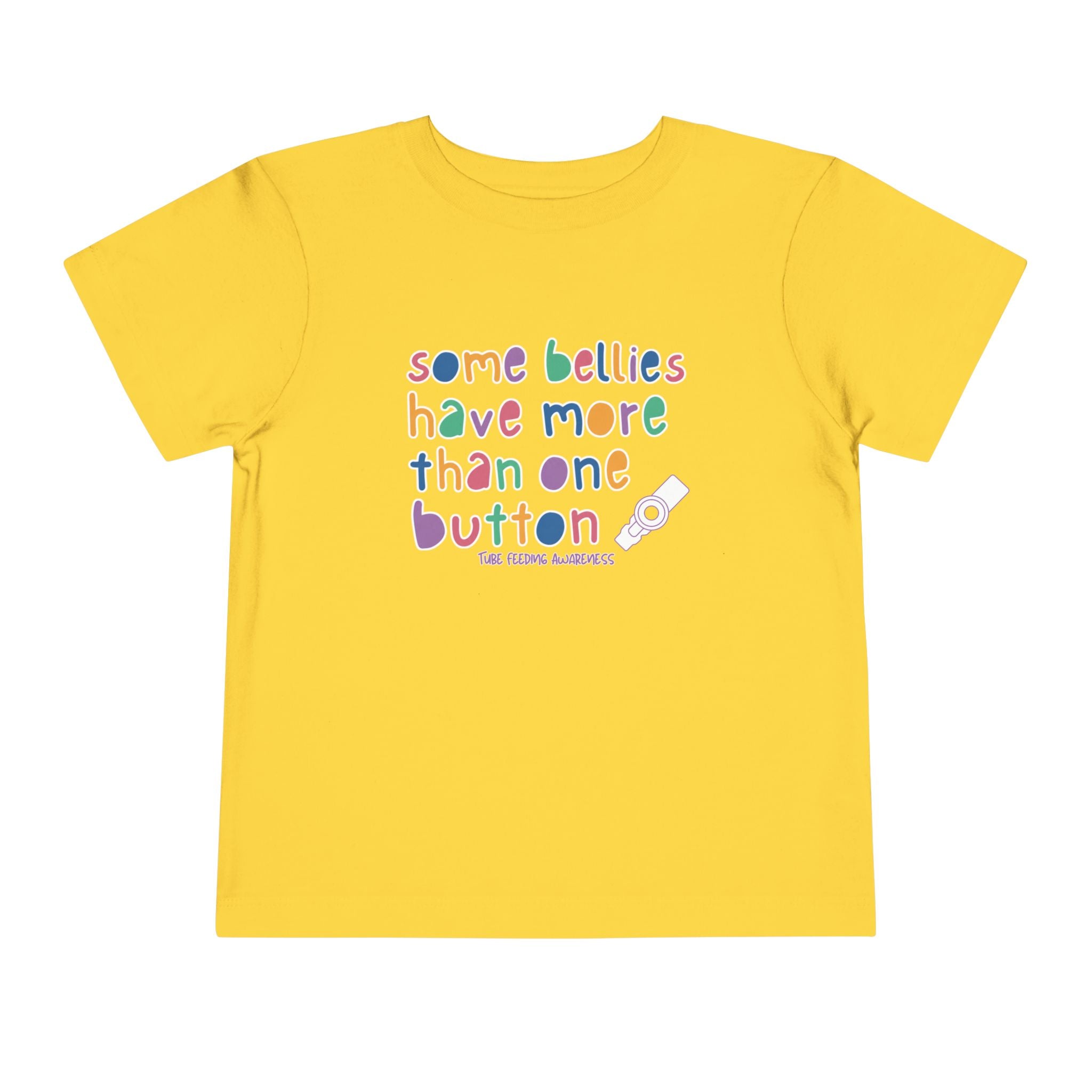 Tube Feeding Awareness Toddler Tee — "Some Bellies Have More Than One Button"