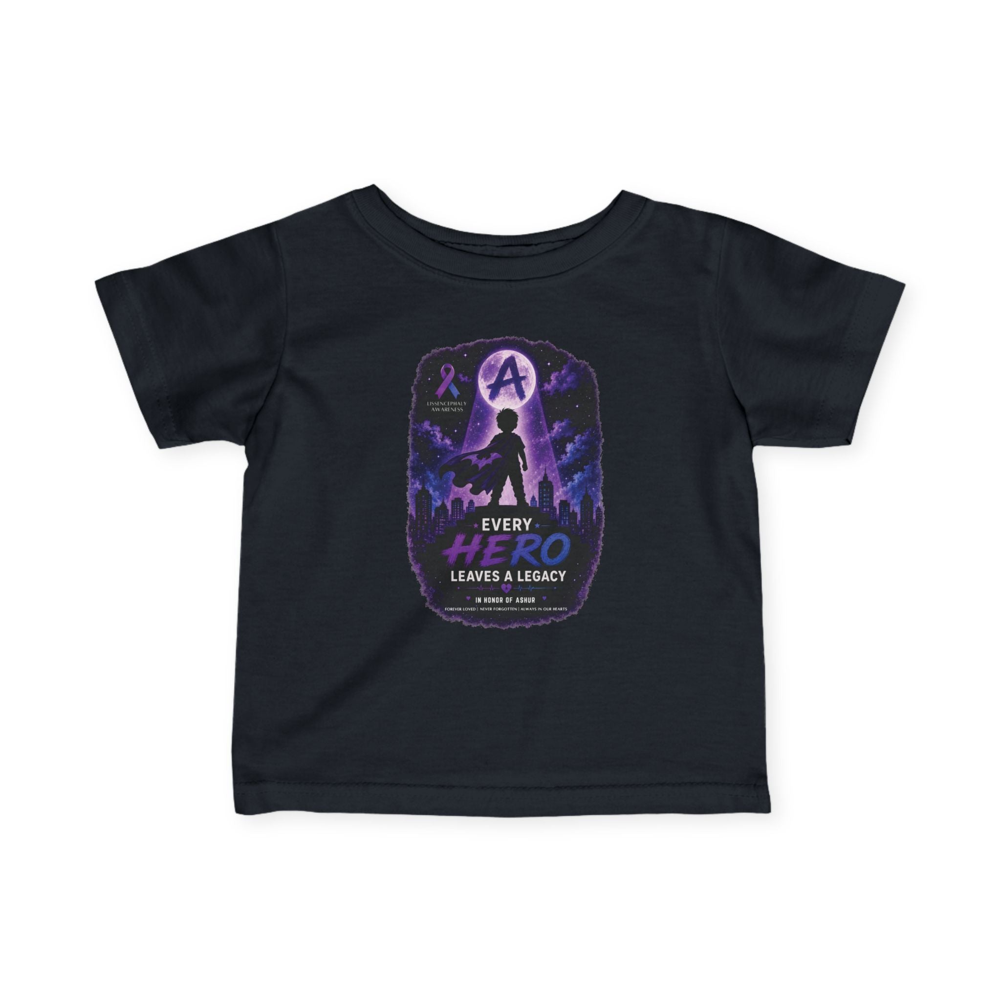 Every Hero Leaves a Legacy Infant T-Shirt - Ashur Fundraiser. FRONT DESIGN ONLY