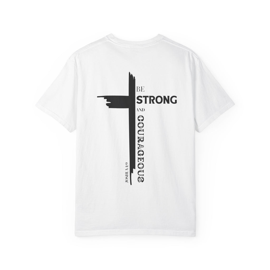 Graphic Tee - Be Strong and Courageous Unisex Garment-Dyed T-shirt