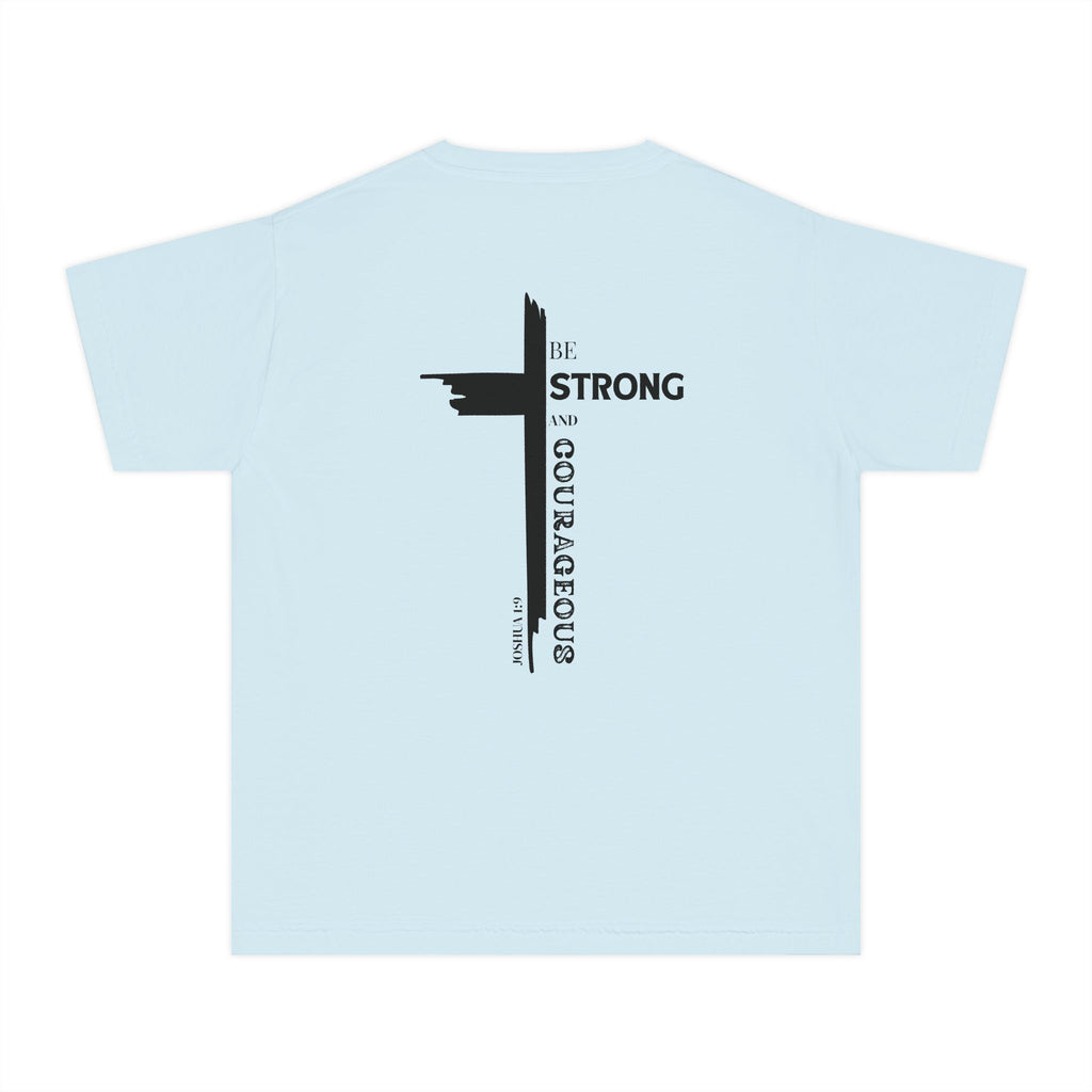 Youth- Be Strong and Courageous Unisex Garment-Dyed T-shirt