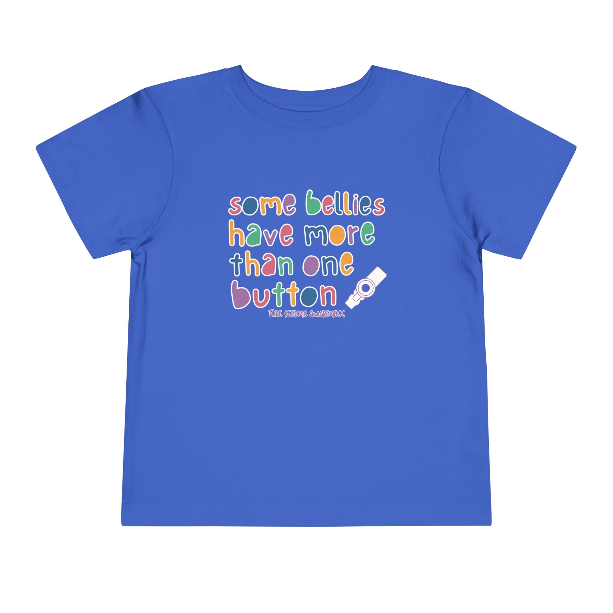 Tube Feeding Awareness Toddler Tee — "Some Bellies Have More Than One Button"