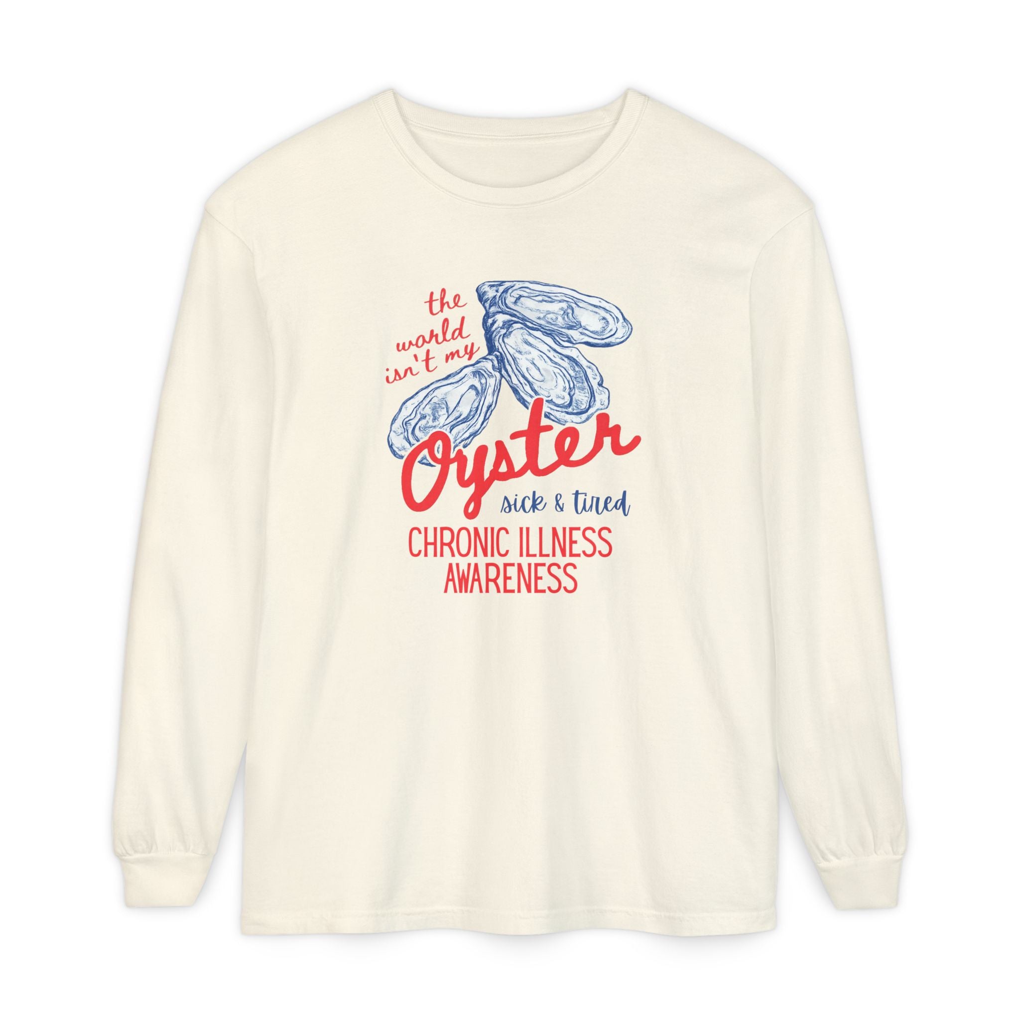 Long Sleeve T-Shirt — "The World Isn't My Oyster" Chronic Illness Awareness