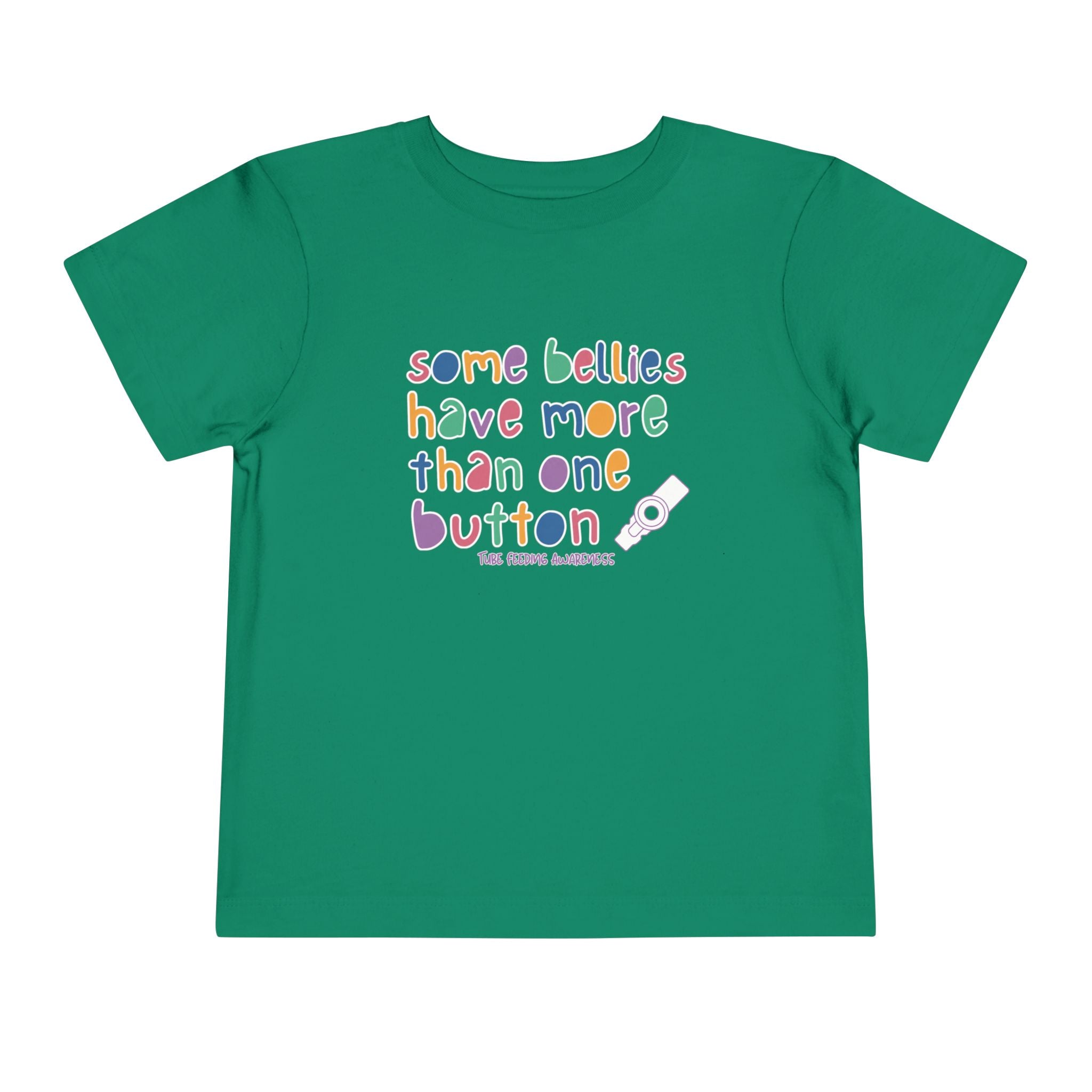 Tube Feeding Awareness Toddler Tee — "Some Bellies Have More Than One Button"
