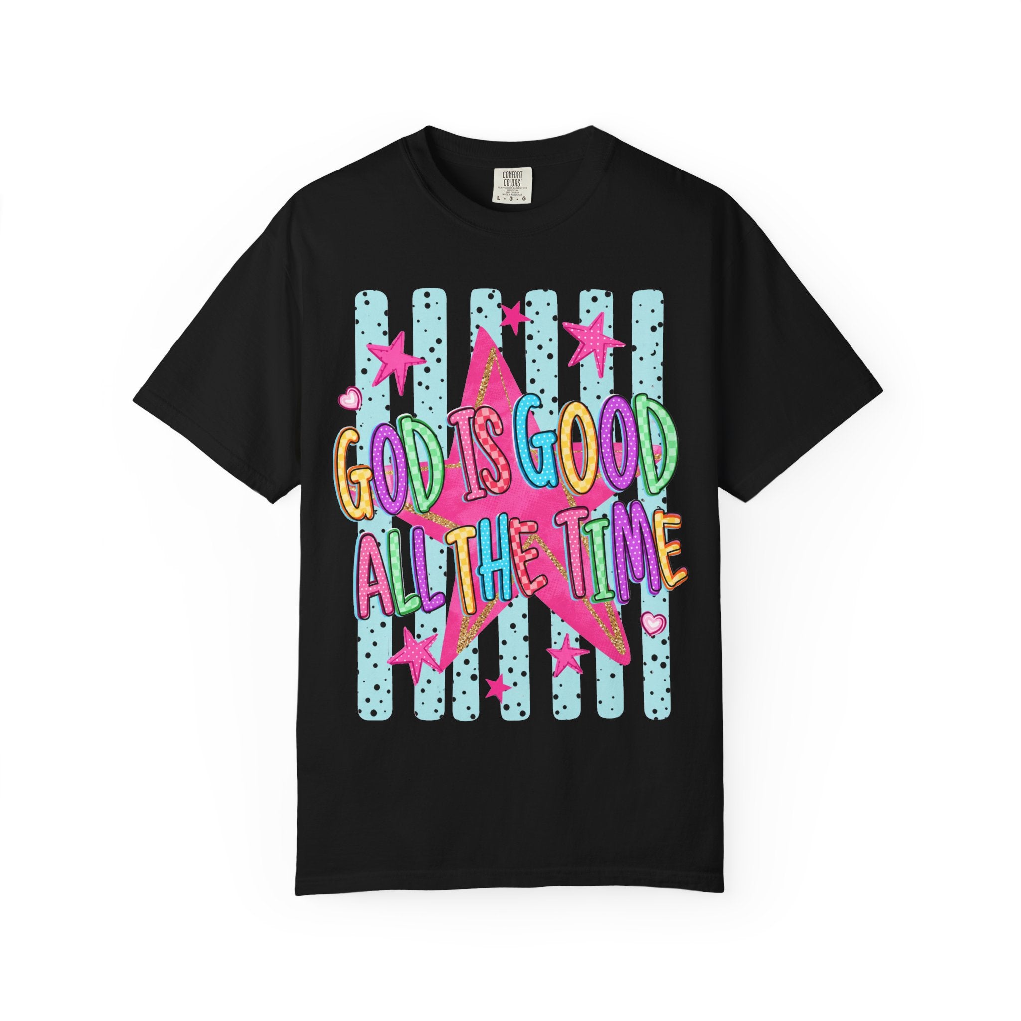God Is Good All The Time T-Shirt — Bright Faith Graphic Tee