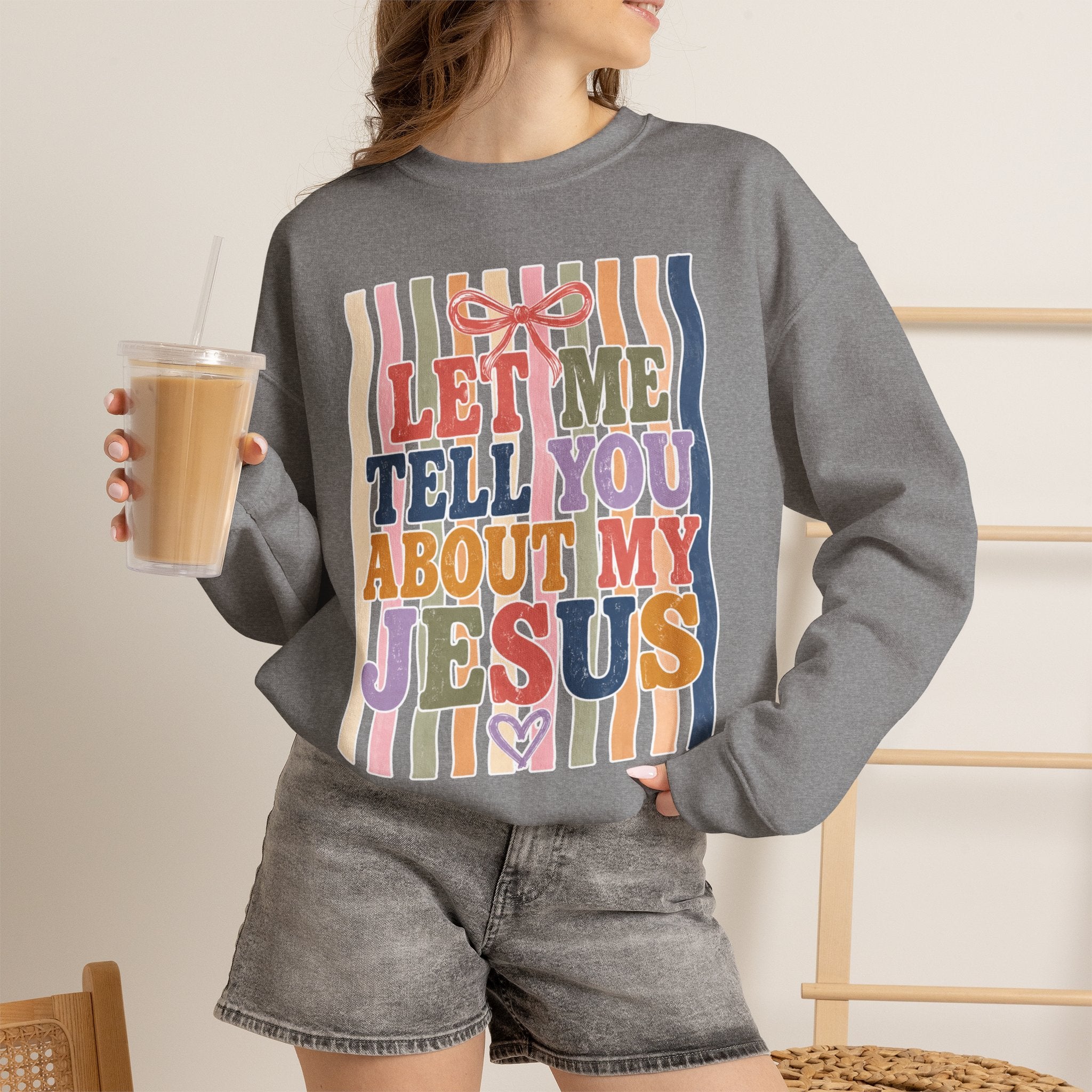 Let Me Tell You About My Jesus Sweatshirt — Colorful Christian Crewneck