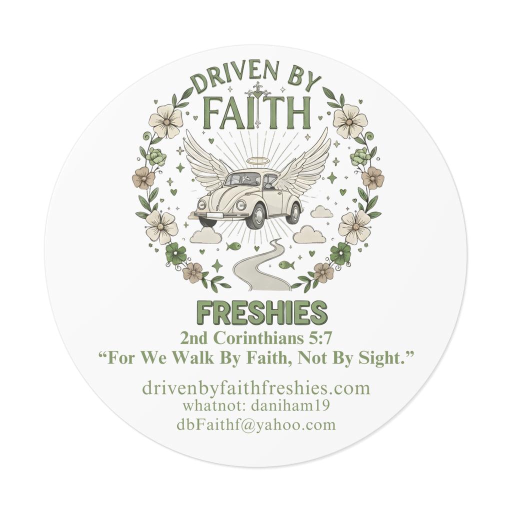Driven By Faith Round Sticker — 'Freshies' Inspirational Vinyl Sticker with 2 Corinthians 5:7- Dani