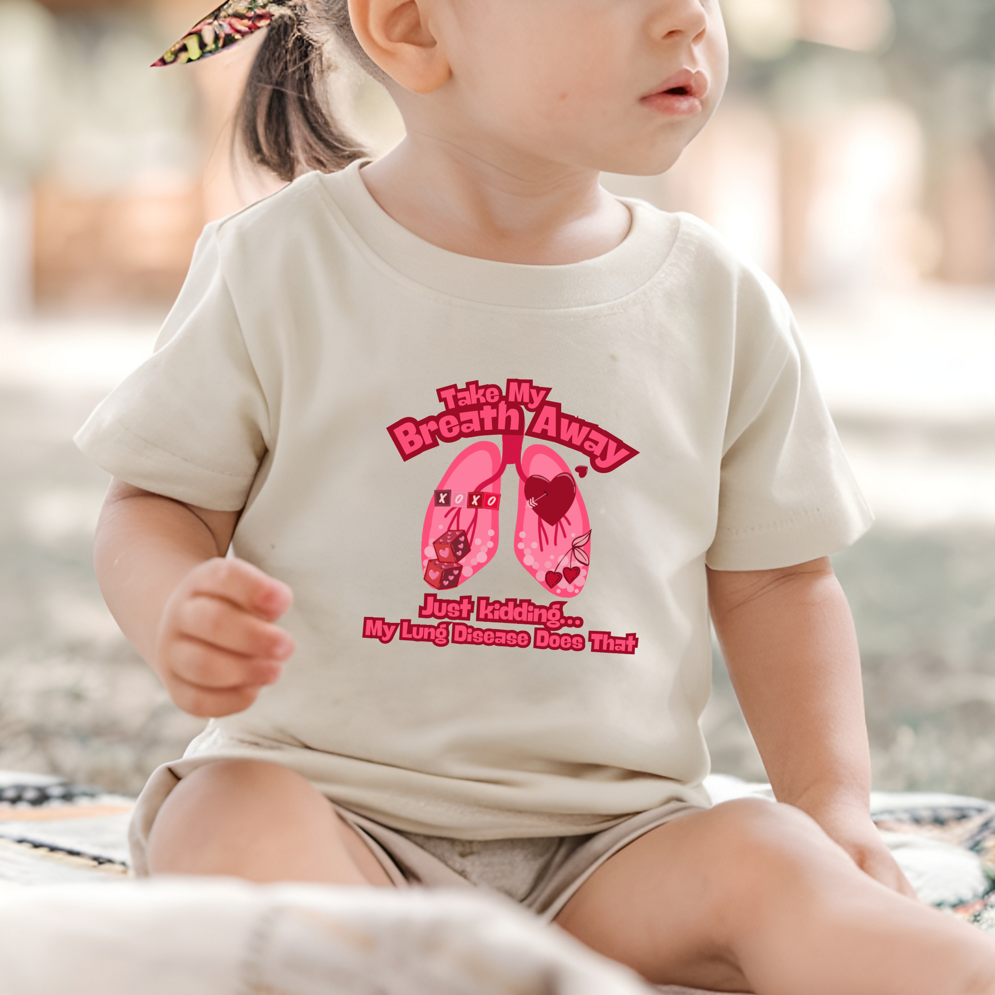 Toddler Tee— "Take My Breath Away, Just Kidding My Lung Disease Does That"