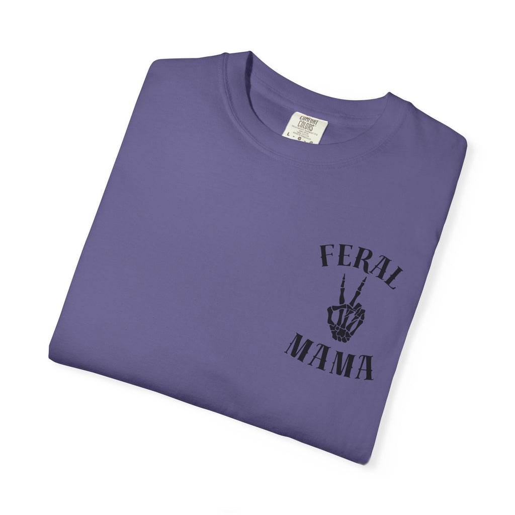 Comfort Colors—-Feral Mama T-Shirt