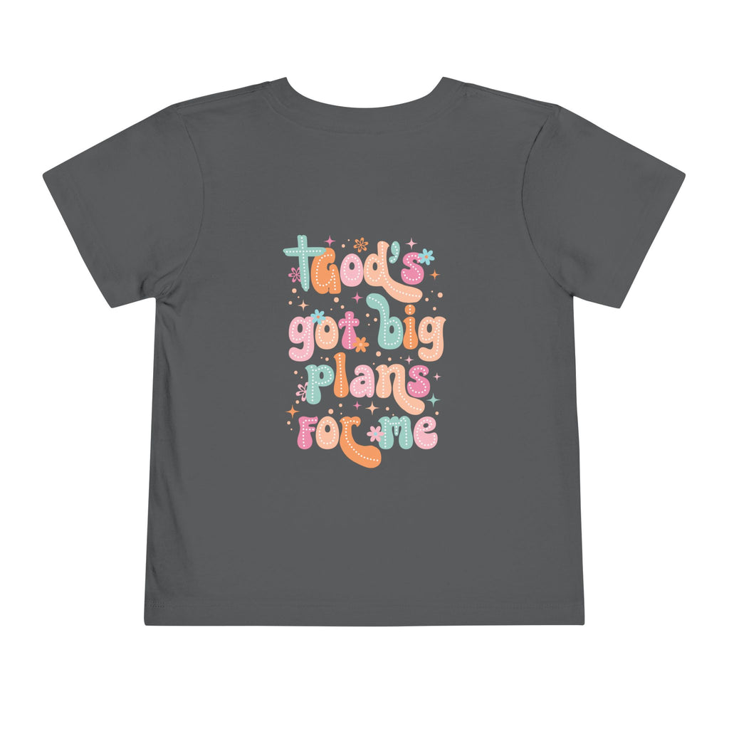God’s Got Big Plans for Me Toddler Short Sleeve Tee